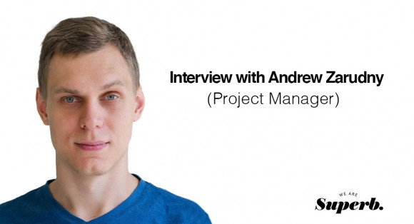 Interview:  Andrew Zarudny, Project Manager.